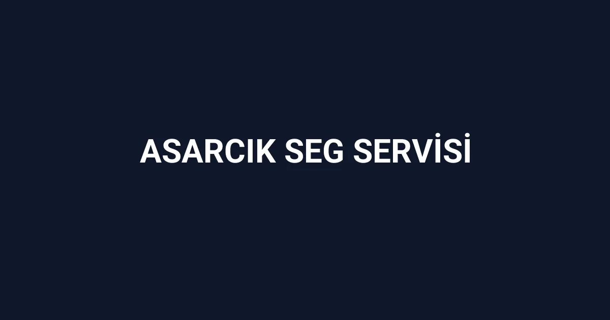 Asarcık Seg Servisi